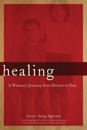 Healing : A Woman's Journey from Doctor to Nun