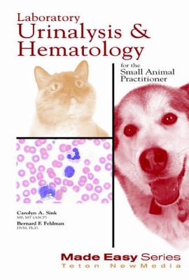 Urinalysis and Hematology for the Small Animal Practitioner