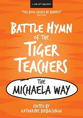 Battle Hymn of the Tiger Teachers : The Michaela Way