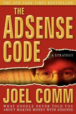 The Adsense Code : What Google Never Told You about Making Money with Adsense