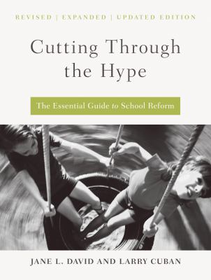 Cutting Through the Hype : The Essential Guide to School Reform