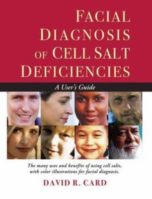 Facial Diagnosis of Cell Salt Deficiencies : A User's Guide