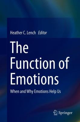 The Function of Emotions : When and Why Emotions Help Us