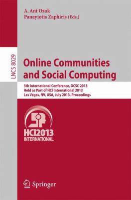 Online Communities and Social Computing : 5th International Conference, OCSC 2013, Held As Part of HCI International 2013, Las Vegas, NV, USA, July 21-26, 2013, Proceedings