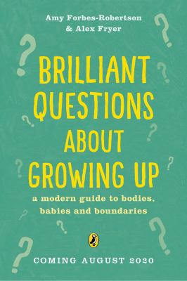 Brilliant Questions about Growing Up : Simple Answers about Bodies and Boundaries