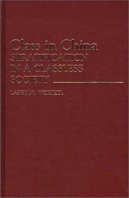Class in China : Stratification in a Classless Society