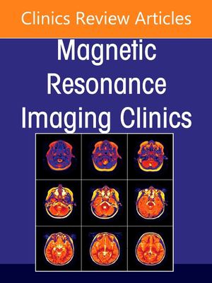 Pediatric Neuroimaging: State-Of-the-Art, an Issue of Magnetic Resonance Imaging Clinics of North America
