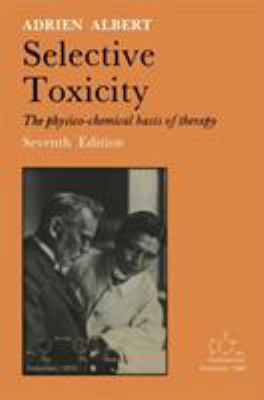 Selective Toxicity : The Physico-Chemical Basis of Therapy