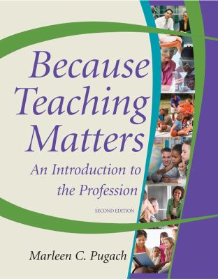 Because Teaching Matters : An Introduction to the Profession