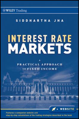 Interest Rate Markets : A Practical Approach to Fixed Income