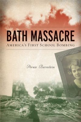 Bath Massacre : America's First School Bombing
