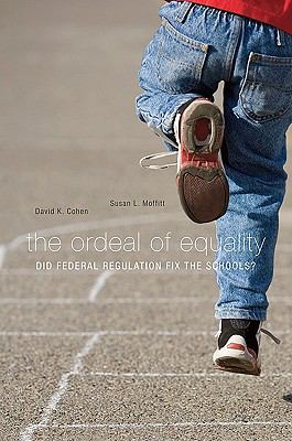 The Ordeal of Equality : Did Federal Regulation Fix the Schools?
