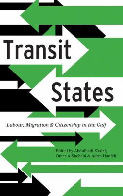 Transit States : Labour, Migration and Citizenship in the Gulf