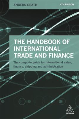 The Handbook of International Trade and Finance : The Complete Guide for International Sales, Finance, Shipping and Administration