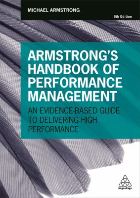 Armstrong's Handbook of Performance Management : An Evidence-Based Guide to Delivering High Performance
