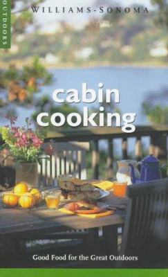 Cabin Cooking : Good Food for the Great Outdoors