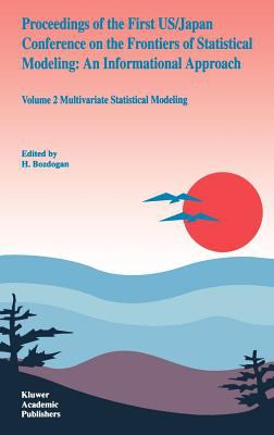 Proceedings of the First Us/Japan Conference on the Frontiers of Statistical Modeling : An Informational Approach - Multivariate Statistical Modeling