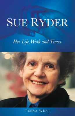 Sue Ryder : Her Life, Work and Times