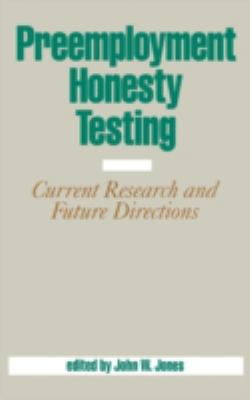 Preemployment Honesty Testing : Current Research and Future Directions