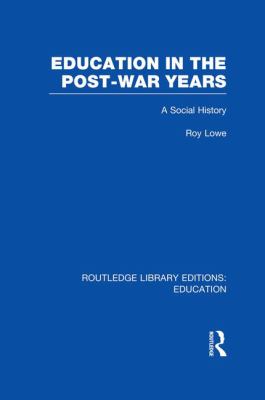 Education in the Post-War Years : A Social History