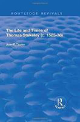 The Life and Times of Thomas Stukeley (C. 1525-78)