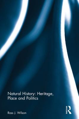 Natural History: Heritage, Place and Politics
