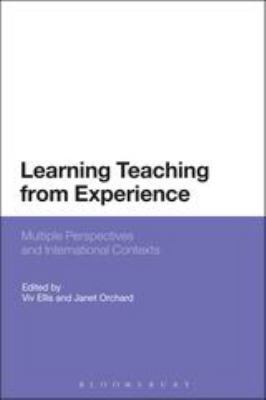 Learning Teaching from Experience : Multiple Perspectives and International Contexts