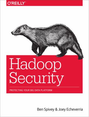 Hadoop Security : Protecting Your Big Data Platform