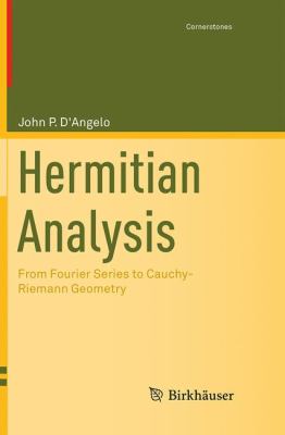 Hermitian Analysis : From Fourier Series to Cauchy-Riemann Geometry