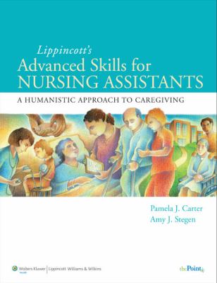Advanced Skills for Nursing Assistants : A Humanistic Approach to Caregiving