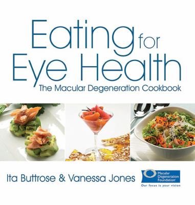 Eating for Eye Health : The Macular Degeneration Cookbook