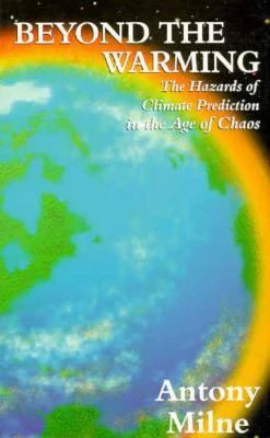 Beyond the Warming : The Hazards of Climate Prediction in the Age of Chaos