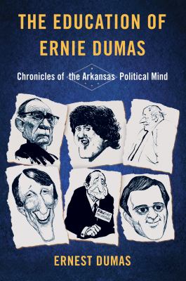 The Education of Ernie Dumas : Annals of the Arkansas Political Mind