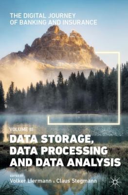 The Digital Journey of Banking and Insurance, Volume III : Data Storage, Data Processing and Data Analysis