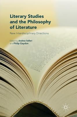 Literary Studies and the Philosophy of Literature : New Interdisciplinary Directions