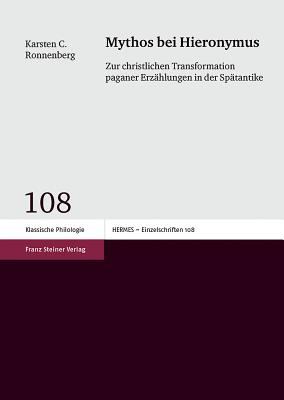 Mythos Bei Hieronymus : Zur Christlichen Transformation Paganer Erzahlungen in der Spatantike