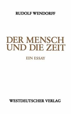 Der Mensch und Die Zeit : Ein Essay