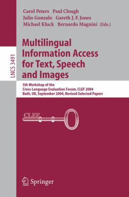 Multilingual Information Access for Text, Speech and Images : 5th Workshop of the Cross-Language Evaluation Forum, CLEF 2004, Bath, UK, September 15-17, 2004, Revised Selected Papers