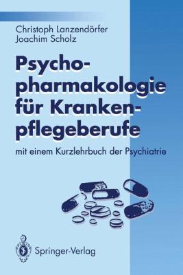 Psychopharmakologie Fuer Krankenpflegeberufe : MIT Einem Kurzlehrbuch der Psychiatrie