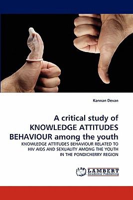 A Critical Study of Knowledge Attitudes Behaviour among the Youth