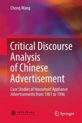 Critical Discourse Analysis of Chinese Advertisement : Case Studies of Household Appliance Advertisements from 1981 To 1996