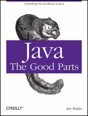 Java: the Good Parts : Unearthing the Excellence in Java