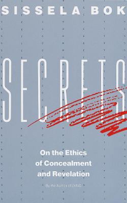 Secrets : On the Ethics of Concealment and Revelation