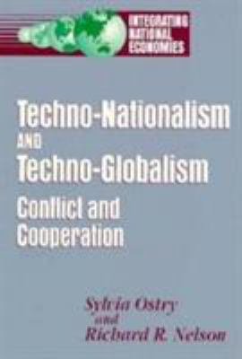 Techno-Nationalism and Techno-Globalism : Conflict and Cooperation