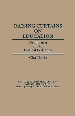 Raising Curtains on Education : Drama as a Site for Critical Pedagogy