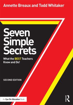 Seven Simple Secrets : What the BEST Teachers Know and Do!