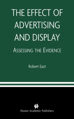 The Effect of Advertising and Display : Assessing the Evidence