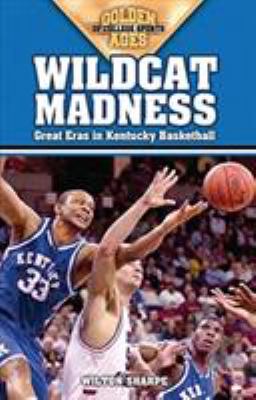 Wildcat Madness : Great Eras in Kentucky Basketball