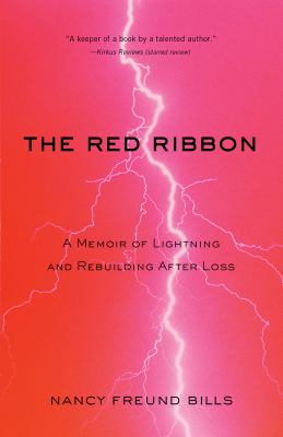 The Red Ribbon : A Memoir of Lightning and Rebuilding after Loss