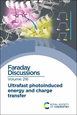 Ultrafast Photoinduced Energy and Charge Transfer : Faraday Discussion 216